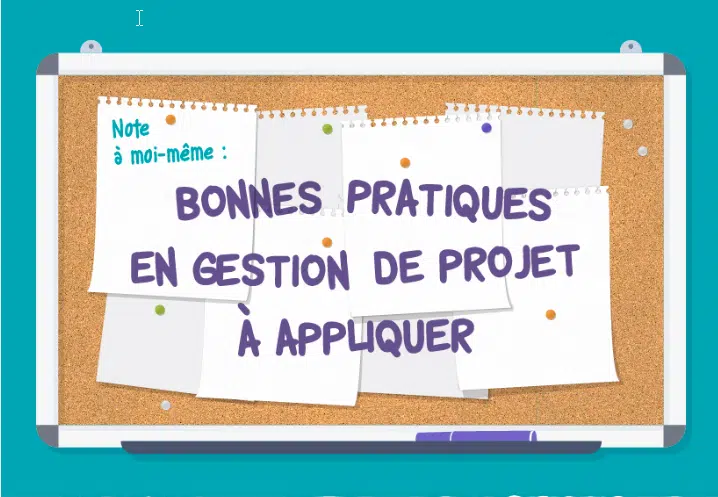 10 bonnes pratiques en gestion de projet à ne jamais oublier !