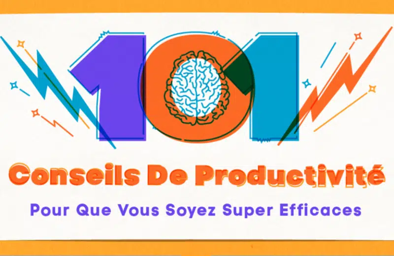 101 conseils de productivité pour que vous soyez super efficaces