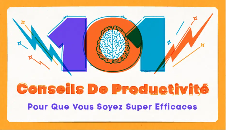 101 conseils de productivité pour que vous soyez super efficaces